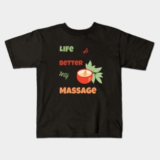 Life Is Better With Massage Kids T-Shirt